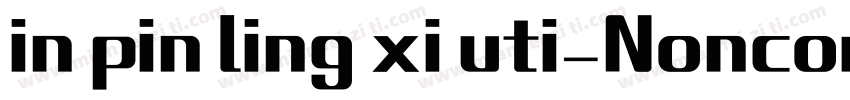 in pin ling xi uti_Noncommercial字体转换